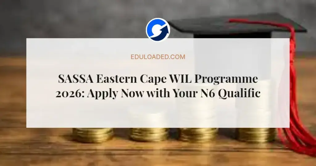 SASSA Eastern Cape WIL Programme 2026: Apply Now with Your N6 Qualification