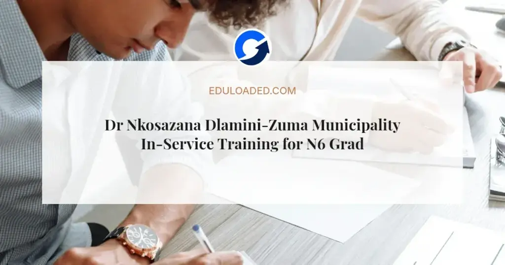 Dr Nkosazana Dlamini-Zuma Municipality In-Service Training for N6 Graduates 2026