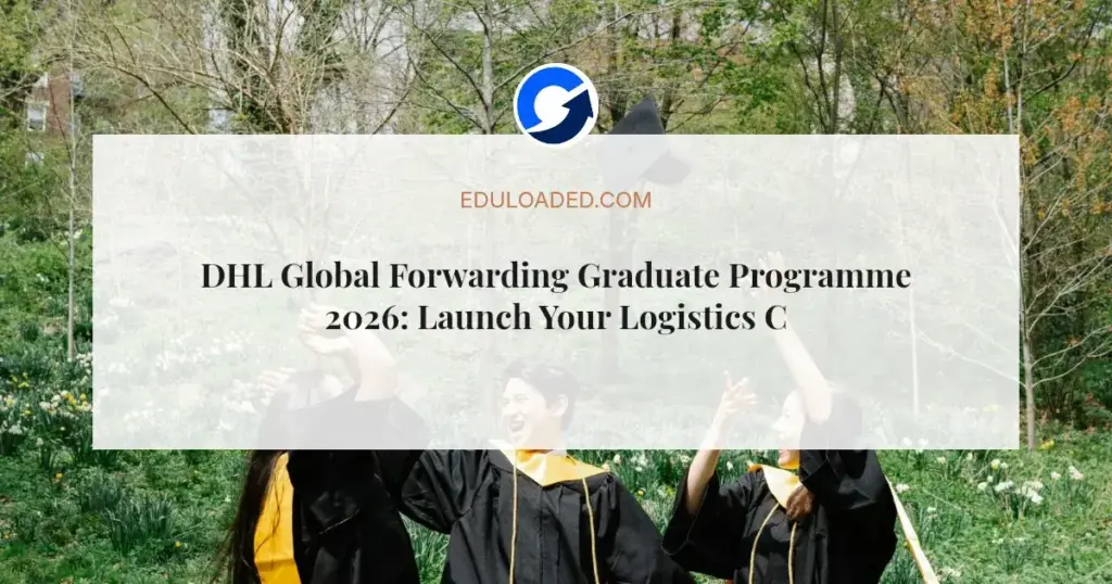 DHL Global Forwarding Graduate Programme 2026: Launch Your Logistics Career in Johannesburg