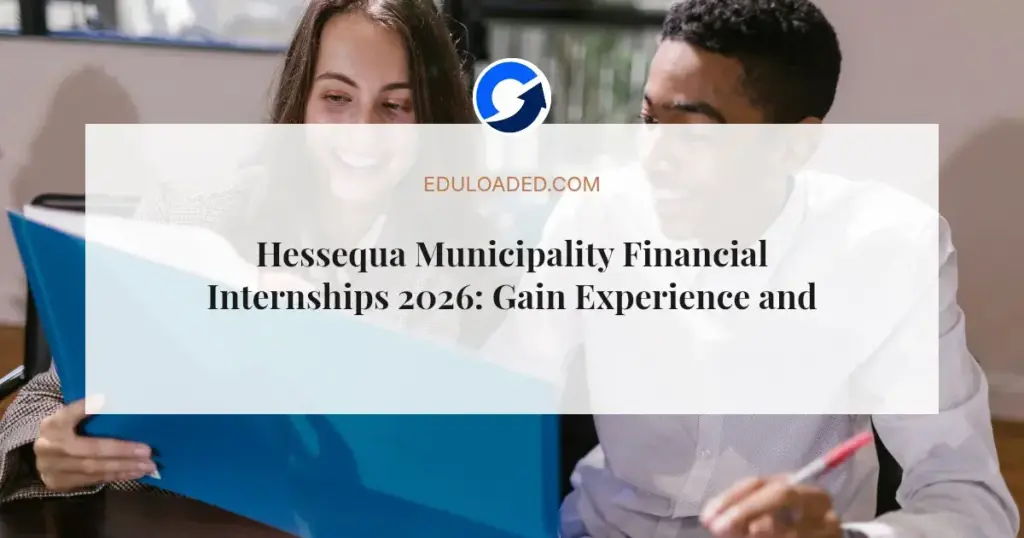 Hessequa Municipality Financial Internships 2026: Gain Experience and Earn R120,000 Annually