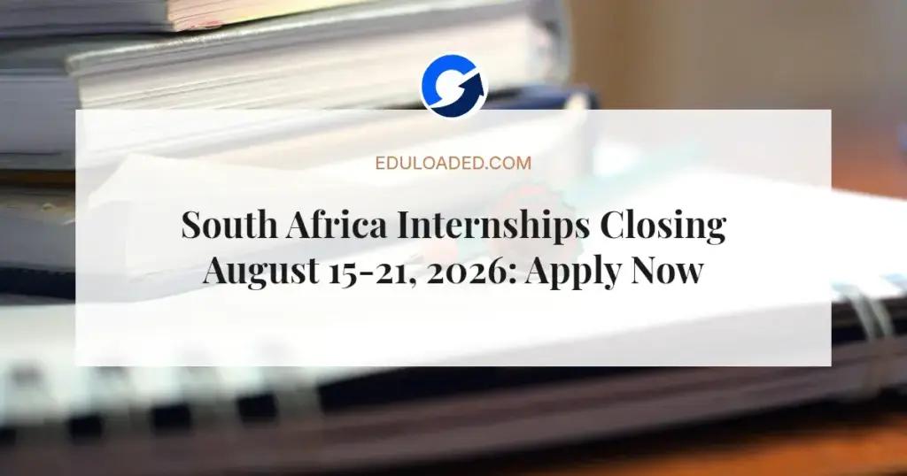 South Africa Internships Closing August 15-21, 2026: Apply Now