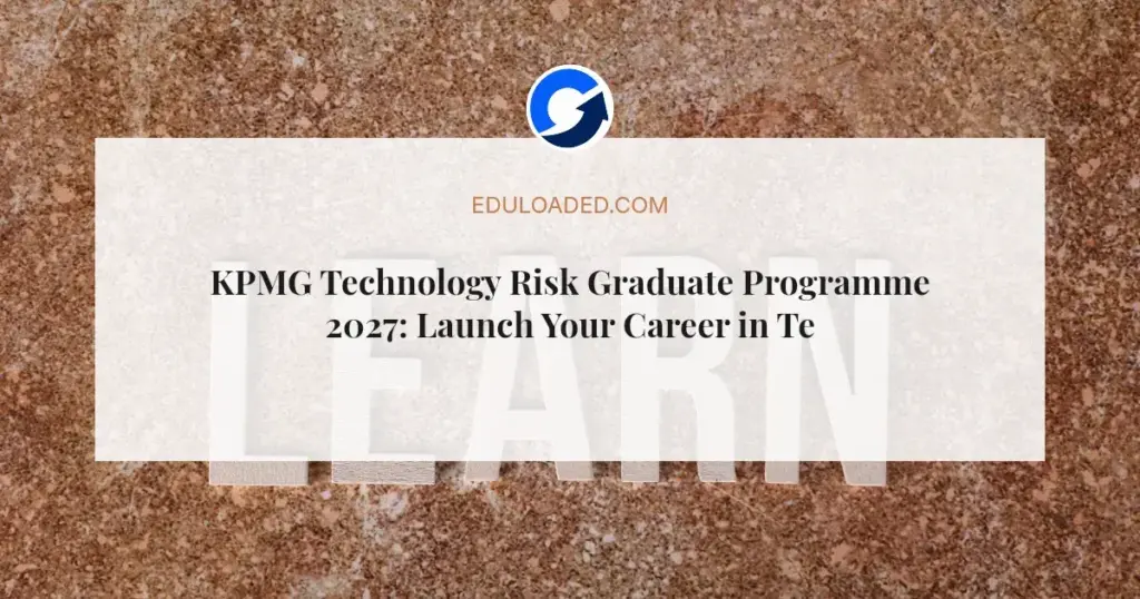 KPMG Technology Risk Graduate Programme 2027: Launch Your Career in Tech and Risk