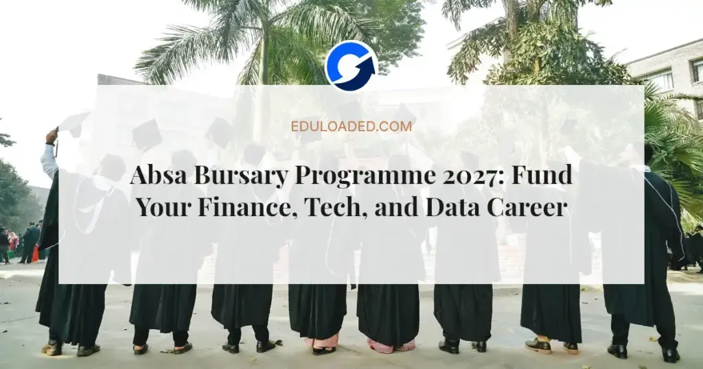 Absa Bursary Programme 2027: Fund Your Finance, Tech, and Data Career