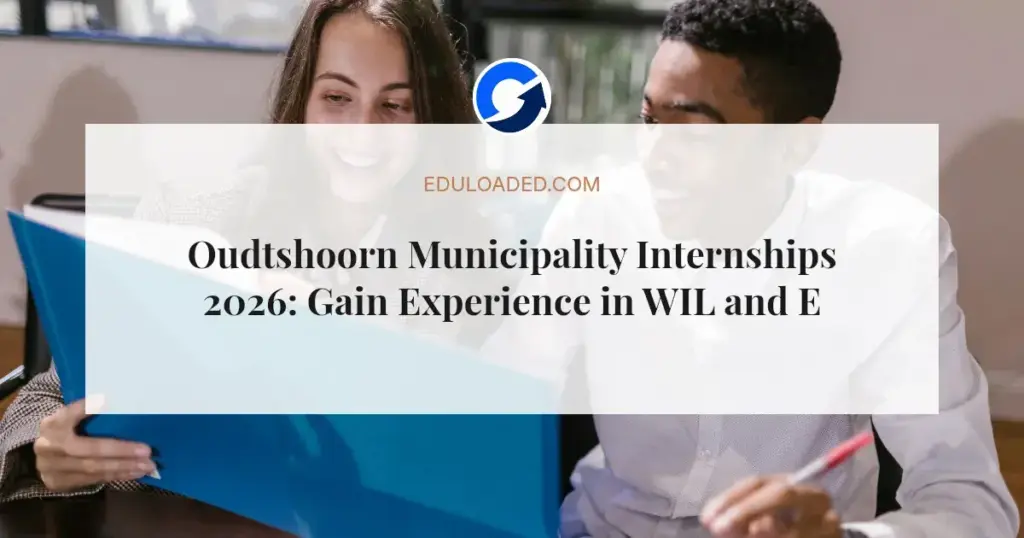 Oudtshoorn Municipality Internships 2026: Gain Experience in WIL and Engineering