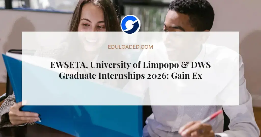 EWSETA, University of Limpopo & DWS Graduate Internships 2026: Gain Experience with R7,500 Stipend