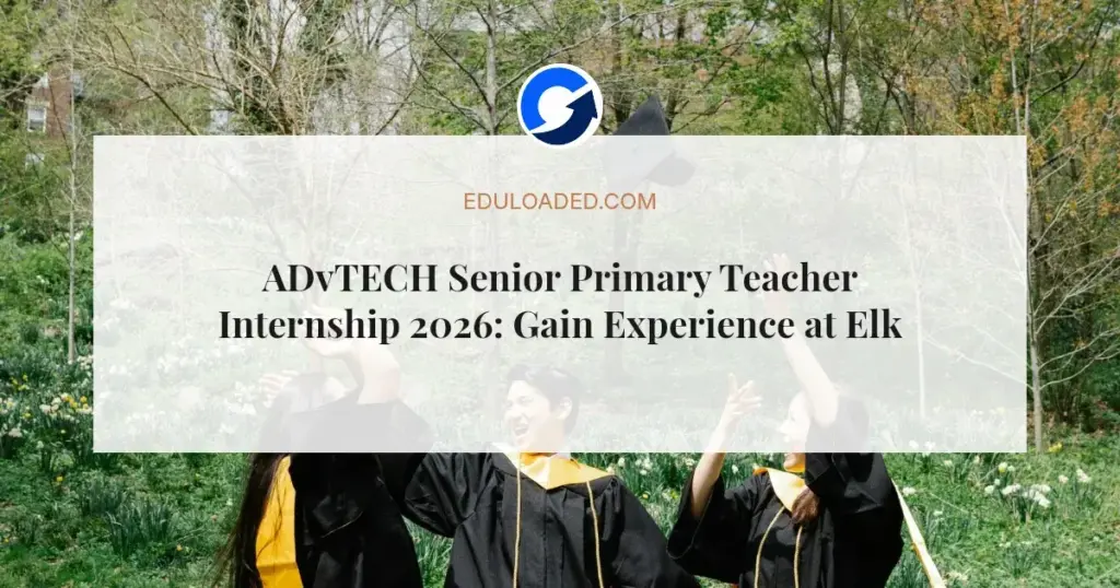 ADvTECH Senior Primary Teacher Internship 2026: Gain Experience at Elkanah House