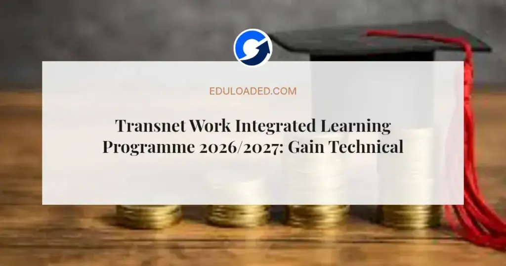 Transnet Work Integrated Learning Programme 2026/2027: Gain Technical & Non-Technical Experience