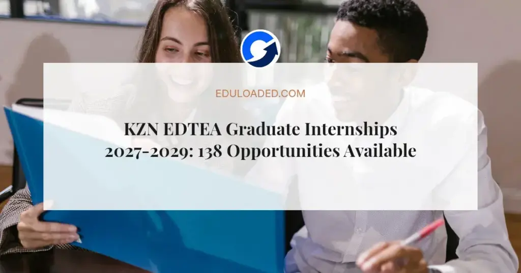KZN EDTEA Graduate Internships 2027-2029: 138 Opportunities Available