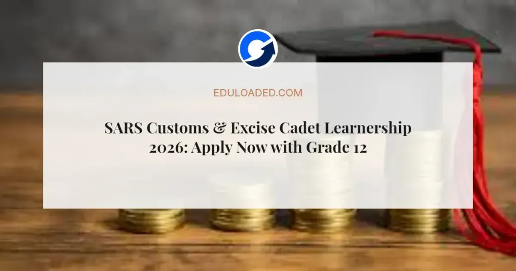 SARS Customs & Excise Cadet Learnership 2026: Apply Now with Grade 12 and Driver's Licence