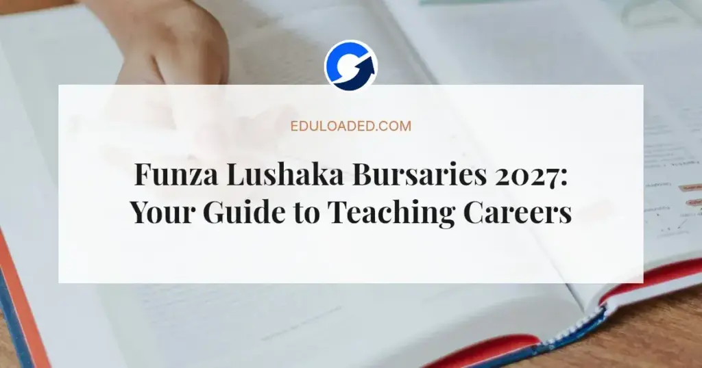 Funza Lushaka Bursaries 2027: Your Guide to Teaching Careers